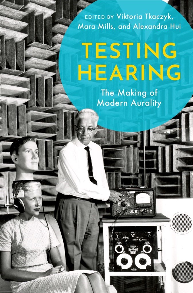 Testing Hearing The Making of Modern Aurality